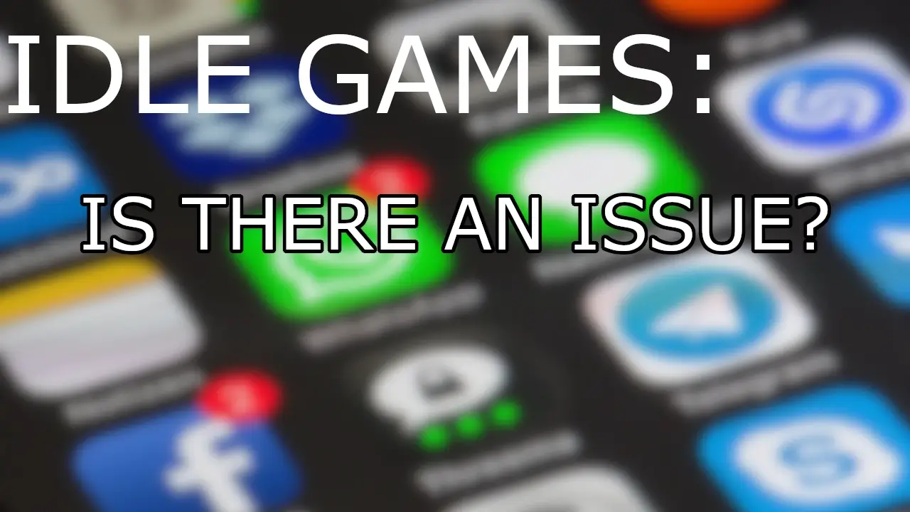 Featured image for “Is There An Increasing Problem With Idle Games?!”