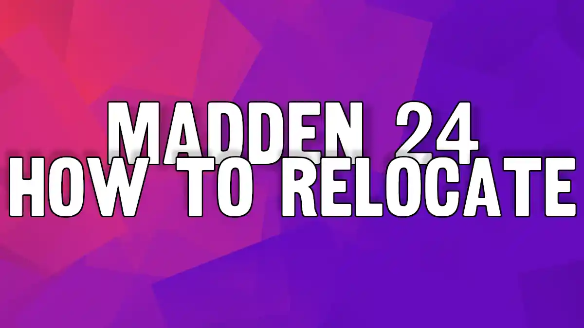 Featured image for “How to Relocate in Madden 24 Franchise Mode”